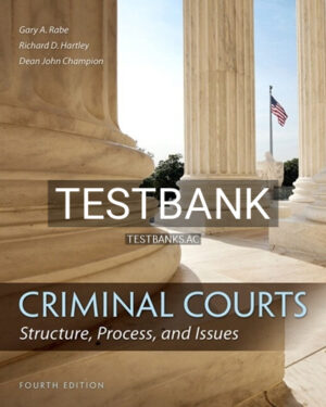 Test Bank for Criminal Courts Structure Process and Issues 4th Edition by Hartley