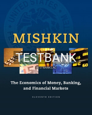 Test Bank for Economics of Money Banking and Financial Markets 11th Edition by Mishkin