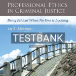 Test Bank for Professional Ethics in Criminal Justice Being Ethical When No One is Looking 4th Edition by Albanese