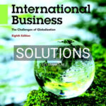 Solutions for International Business The Challenges of Globalization 8th Edition by Wild