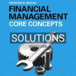 Solutions for Financial Management Core Concepts 3rd Edition by Raymond Brooks
