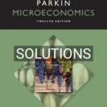 Solutions for Microeconomics 12th Edition by Michael Parkin