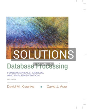 Solutions for Database Processing Fundamentals Design and Implementation 14th Edition by Kroenke