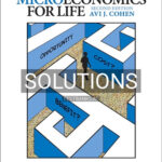 Solutions for Microeconomics for Life Smart Choices for You 2nd Edition by Cohen