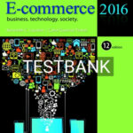 Test Bank for E Commerce 2016 Business Technology Society 12th Edition by Laudon