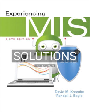 Solutions for Experiencing MIS 6th Edition by Kroenke