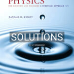 Solutions for Physics for Scientists and Engineers A Strategic Approach with Modern Physics 4th Edition by Knight