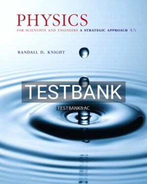 Test Bank for Physics for Scientists and Engineers A Strategic Approach with Modern Physics 4th Edition by Knight