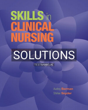 Solutions for Skills in Clinical Nursing 8th Edition by Berman