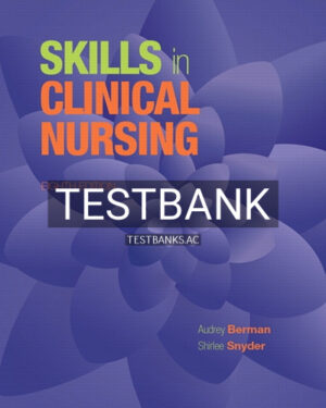 Test Bank for Skills in Clinical Nursing 8th Edition by Berman