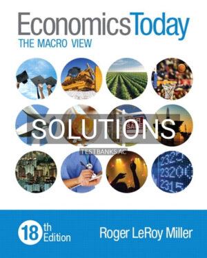 Solutions for Economics Today The Macro View 18th Edition by Miller