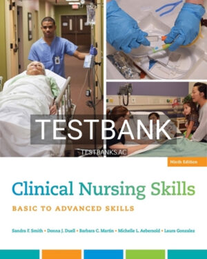 Test Bank for Clinical Nursing Skills Basic to Advanced Skills 9th Edition by Smith