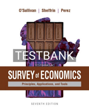 Test Bank for Survey of Economics Principles Applications and Tools 7th Edition by OSullivan