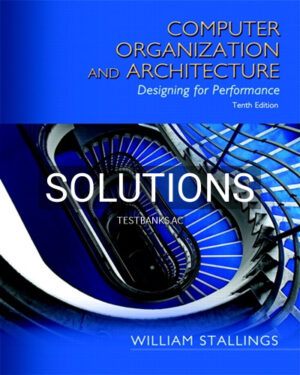 Solutions for Computer Organization and Architecture 10th Edition by Stallings