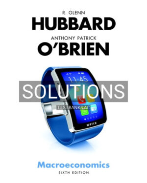 Solutions for Macroeconomics 6th Edition by Hubbard