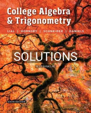 Solutions for College Algebra and Trigonometry 6th Edition by Lial