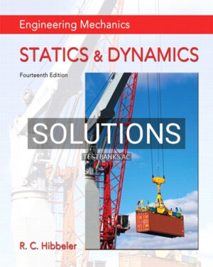 Solutions for Engineering Mechanics Statics and Dynamics 14th Edition by Hibbeler