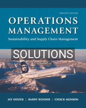 Solutions for Operations Management Sustainability and Supply Chain Management 12th Edition by Heizer