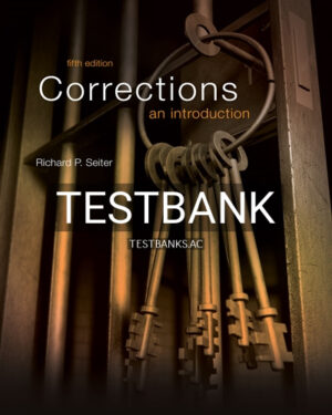 Test Bank for Corrections An Introduction 5th Edition by Seiter
