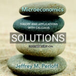 Solutions for Microeconomics Theory and Applications with Calculus 4th Edition by Perloff