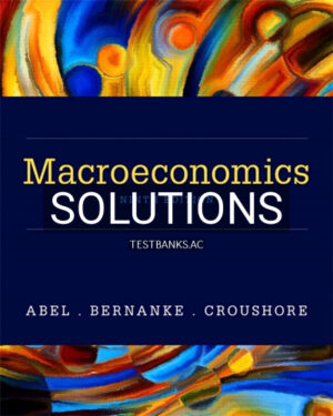 Solutions for Macroeconomics 9th Edition by Abel