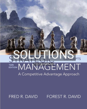 Solutions for Strategic Management A Competitive Advantage Approach Concepts 16th Edition by David