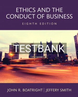 Test Bank for Ethics and the Conduct of Business 8th Edition by Boatright