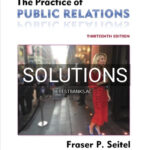 Solutions for Practice of Public Relations 13th Edition by Seitel
