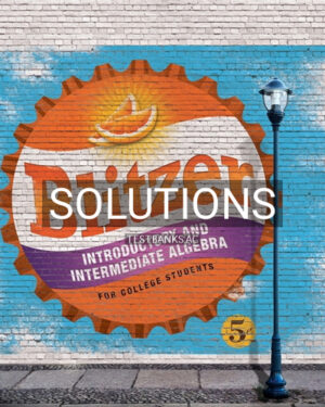 Solutions for Introductory and Intermediate Algebra for College Students 5th Edition by Blitzer