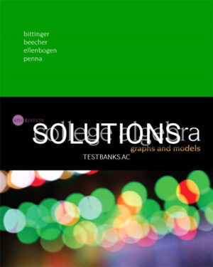 Solutions for College Algebra Graphs and Models 6th Edition by Bittinger