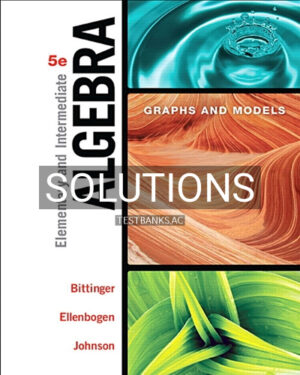 Solutions for Elementary and Intermediate Algebra Graphs and Models 5th Edition by Bittinger