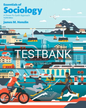 Test Bank for Essentials of Sociology 12th Edition by Henslin
