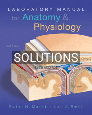 Solutions for Laboratory Manual for Anatomy and Physiology 6th Edition by Marieb