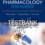 Test Bank for Pharmacology for Nurses A Pathophysiologic Approach 5th Edition by Adams