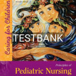 Test Bank for Principles of Pediatric Nursing Caring for Children 7th Edition by Ball