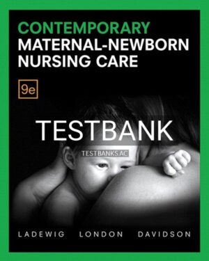 Test Bank for Contemporary Maternal Newborn Nursing 9th Edition by Ladewig