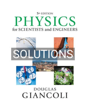 Solutions for Physics for Scientists and Engineers with Modern Physics 5th Edition by Giancoli