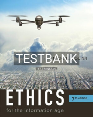 Test Bank for Ethics for the Information Age 7th Edition by Quinn