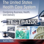 Test Bank for United States Health Care System 3rd Edition by Austin