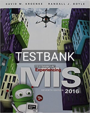 Test Bank for Experiencing MIS 7th Edition by Kroenke