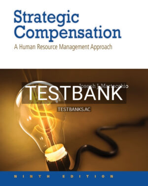 Test Bank for Strategic Compensation A Human Resource Management Approach 9th Edition by Martocchio