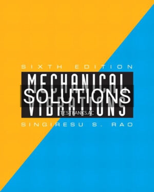 Solutions for Mechanical Vibrations 6th Edition by Rao