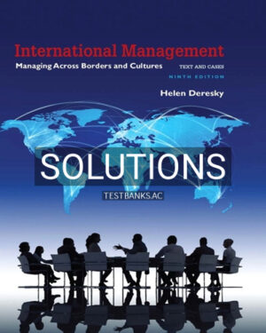 Solutions for International Management Managing Across Borders and Cultures Text and Cases 9th Edition by Deresky