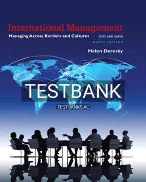 Test Bank for International Management Managing Across Borders and Cultures Text and Cases 9th Edition by Deresky