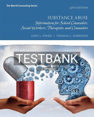 Test Bank for Substance Abuse Information for School Counselors Social Workers Therapists and Counselors 6th Edition by Fisher