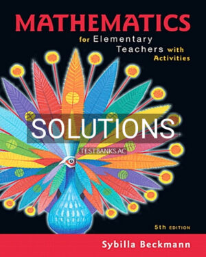 Solutions for Mathematics for Elementary Teachers 5th Edition by Beckmann