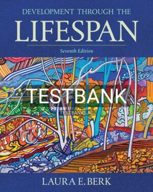 Test Bank for Development Through the Lifespan 7th Edition by Berk