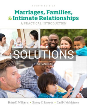 Solutions for Marriages Families and Intimate Relationships 4th Edition by Williams