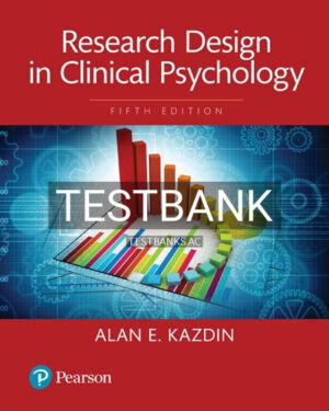 Test Bank for Research Design in Clinical Psychology 5th Edition by Kazdin
