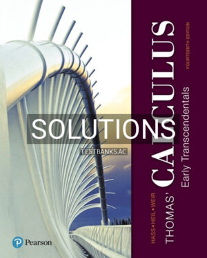 Solutions for Thomas Calculus Early Transcendentals 14th Edition by Hass